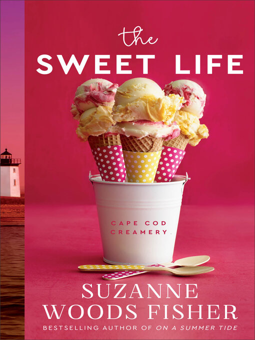 Title details for The Sweet Life by Suzanne Woods Fisher - Available